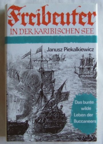 Freibeuter. Das bunte wilde Leben der Buccaneers in der Karibischen See