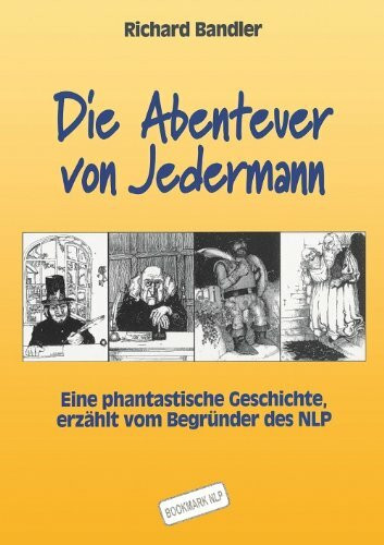 Die Abenteuer von Jedermann: Eine phantastische Geschichte, erzählt vom Begründer des NLP