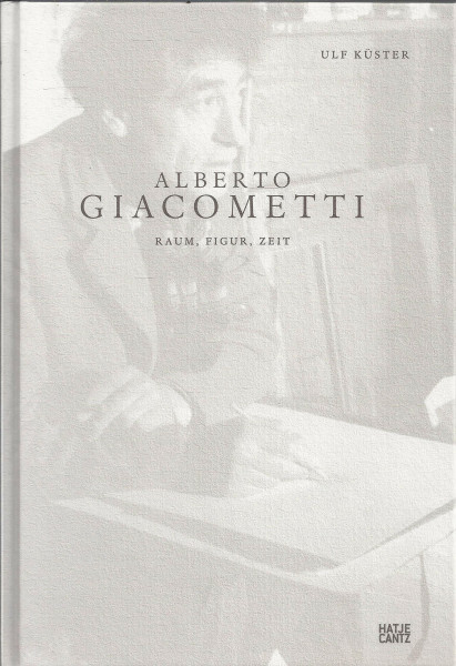 Alberto Giacometti: Raum, Figur, Zeit (Kunst zum Lesen)