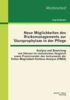 Neue Möglichkeiten des Risikomanagements zur Sturzprophylaxe in der Pflege: Analyse und Bewertung vo