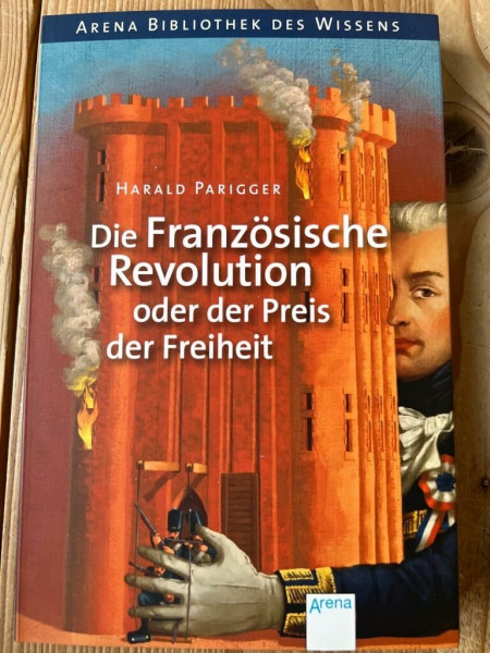 Die Französische Revolution oder der Preis der Freiheit