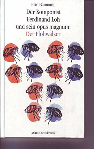 Der Komponist Ferdinand Loh und sein opus magnum: Der Flohwalzer: (ATL 6205)