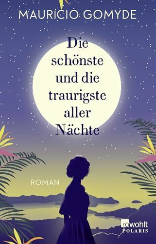 Die schönste und die traurigste aller Nächte: Roman