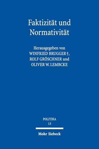 Faktizität und Normativität: Georg Jellineks freiheitliche Verfassungslehre (POLITIKA, Band 13)