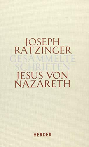 Joseph Ratzinger - Gesammelte Schriften: Jesus von Nazareth: Beiträge zur Christologie. Erster Teilband