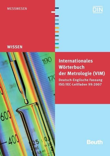Internationales Wörterbuch der Metrologie: Grundlegende und allgemeine Begriffe und zugeordnete Benennungen (VIM) Deutsch-Englische Fassung ISO/IEC-Leitfaden 99:2007 (DIN Media Wissen)
