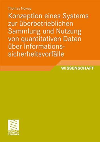 Konzeption eines Systems zur überbetrieblichen Sammlung und Nutzung von quantitativen Daten über Informationssicherheitsvorfälle (German Edition)