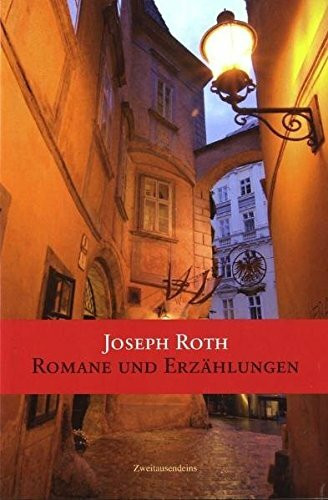 Romane und Erzählungen: Das Spinnennetz, Hotel Savoy, Die Rebellion, Hiob, Radetzkymarsch, Tarabas, Beichte eines Mörders, Das falsche Gewicht, Die ... (Zweitausendeins Klassikeredition)