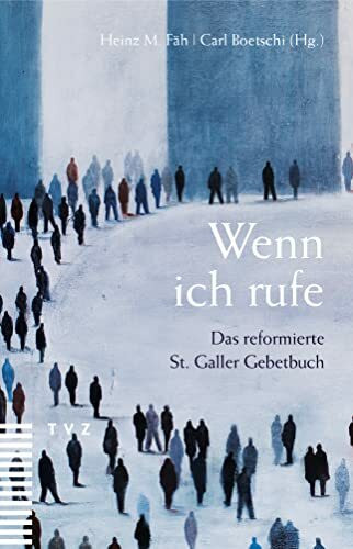 Wenn ich rufe: Das reformierte St. Galler Gebetbuch