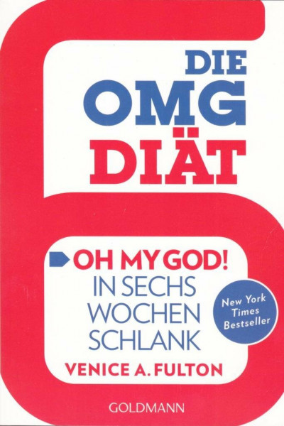Die OMG-Diät: "Oh My God!" In sechs Wochen schlank - New York Times Bestseller