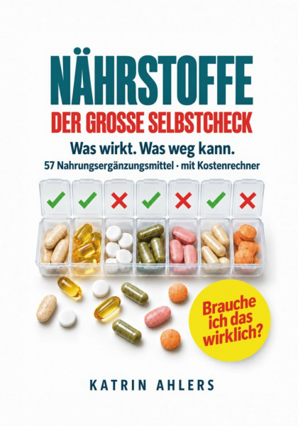 Nährstoffe – Der große Selbstcheck: Was wirkt, was Geld kostet und was weg kann · 57 Nahrungsergänzungsmittel · mit Kostenrechner