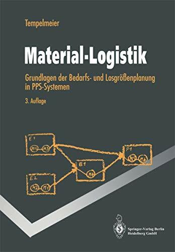 Material-Logistik: Grundlagen der Bedarfs- und Losgrößenplanung in PPS-Systemen (Springer-Lehrbuch)