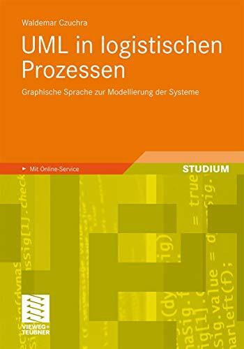 UML in Logistischen Prozessen: Graphische Sprache zur Modellierung der Systeme (German Edition)