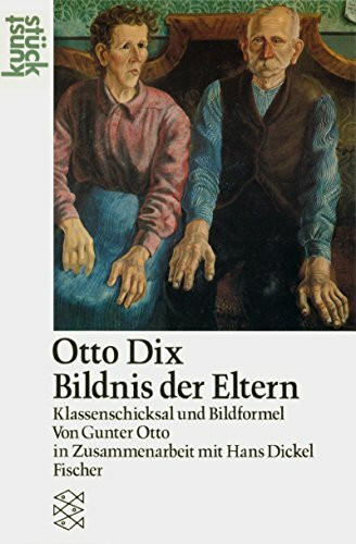 Otto Dix Bildnis der Eltern: Klassenschicksal und Bilderformel: Klassenschicksal und Bildformel
