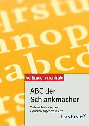 ABC der Schlankmacher: Verbraucherlexikon zur aktuellen Angebotspalette