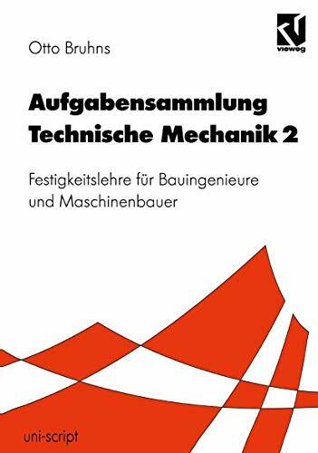 Aufgabensammlung Technische Mechanik, Bd.2, Festigkeitslehre: Festigkeitslehre für Bauingenieure und Maschinenbauer (uni-script)