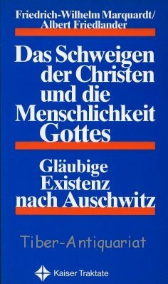 Das Schweigen der Christen und die Menschlichkeit Gottes. Gläubige Existenz nach Auschwitz