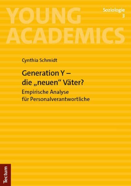 Generation Y – die „neuen" Väter?: Empirische Analyse für Personalverantwortliche (Young Academics: Soziologie)