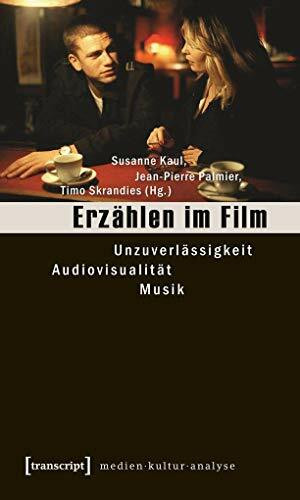 Erzählen im Film: Unzuverlässigkeit - Audiovisualität - Musik (Medienkulturanalyse)