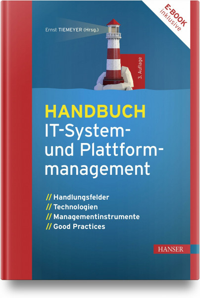 Handbuch IT-System- und Plattformmanagement: Handlungsfelder, Technologien, Managementinstrumente, Good Practices