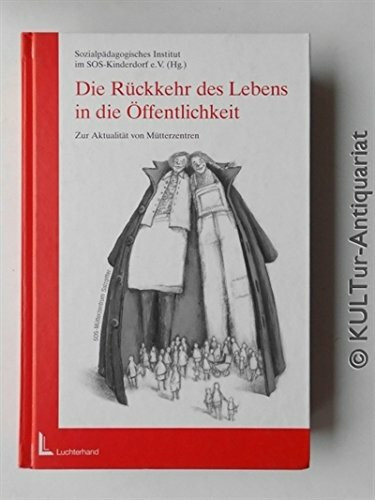 Die Rückkehr des Lebens in die Öffentlichkeit: Zur Aktualität von Mütterzentren