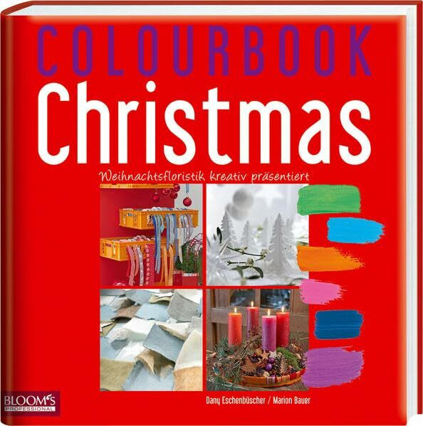 Colourbook Christmas: Weihnachtsfloristik kreativ präsentiert