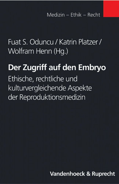 Der Zugriff auf den Embryo: Ethische, rechtliche und kulturvergleichende Aspekte der Reproduktionsmedizin. fr.Prs (Handlungskompetenz Im Ausland, Band 5)