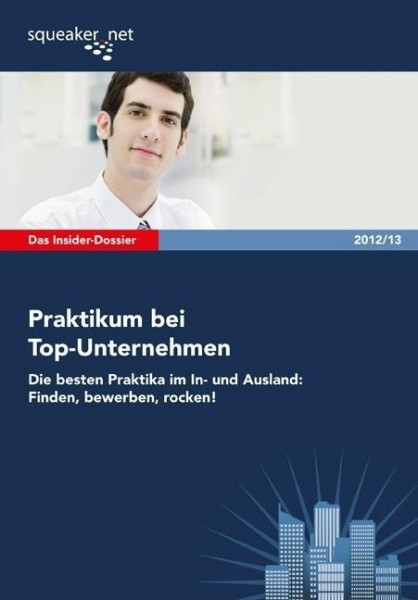 Das Insider-Dossier: Praktikum bei Top-Unternehmen 2012/13