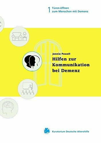 Hilfen zur Kommunikation bei Demenz (Türen öffnen zum Menschen mit Demenz)