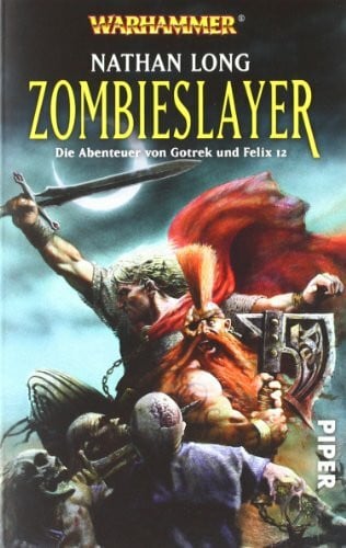 Zombieslayer: WarhammerDie Abenteuer von Gotrek und Felix 12 (Fantasy, Band 26846)