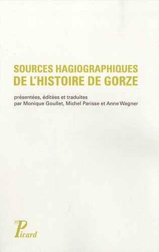 Sources hagiographiques de l'histoire de Gorze (Xe siecle). Vie de saint Chrodegang, Panegyrique et Miracles de saint Gorgon: Vie de Saint Chrodegang, panégyrique et miracles de Saint Gorgon.