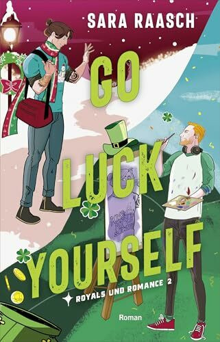 Go Luck Yourself: Roman | Magische Cosy Gay Romance für alle Fans von »Royal Blue« (Royals und Romance, Band 2)