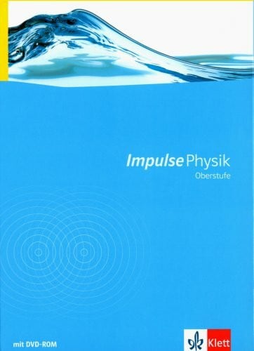 Impulse Physik Oberstufe Gesamtband: Schülerbuch mit Schülersoftware auf DVD-ROM Klassen 10-12 (G8), Klassen 11-13 (G9) (Impulse Physik. Ausgabe ab 2005)