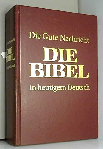 Die Bibel in heutigem Deutsch. Die Gute Nachricht des Alten und Neuen Testaments mit den Spätschriften des Alten Testaments (Deuterokanonische Schriften/Apokryphen). Blaue Ausgabe