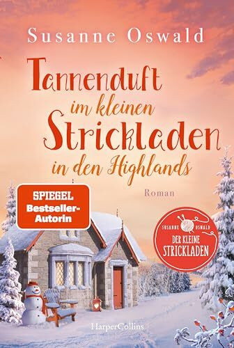 Tannenduft im kleinen Strickladen in den Highlands: Roman | Mit kreativen Strickanleitungen | Winter, Wolle und Alpakas | Band 6 von ... Oswald (Der kleine Strickladen, Band 6)