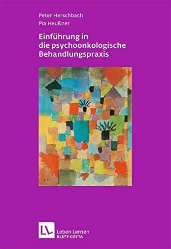 Einführung in die psychoonkologische Behandlungspraxis (Leben Lernen, Bd. 215)