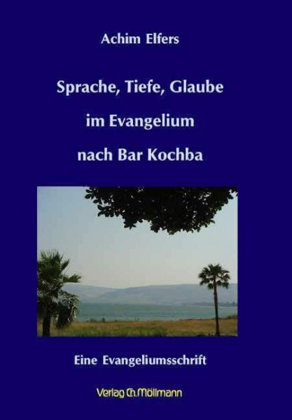 Sprache, Tiefe, Glaube im Evangelium nach Bar Kochba: Eine Evangeliumsschrift