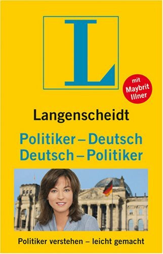 Langenscheidt Politiker-Deutsch/Deutsch-Politiker: Politiker verstehen - leicht gemacht
