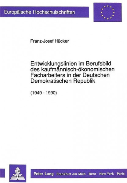 Entwicklungslinien im Berufsbild des kaufmännisch-ökonomischen Facharbeiters in der Deutschen Demokr