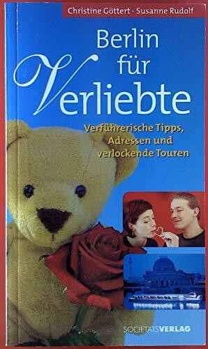 Berlin für Verliebte: Ausflüge zu zweit, Tipps und Treffs