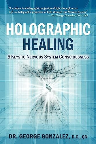 Quantum Neurology® Publishing Holographic Healing, 5 Keys To Nervous System Consciousness