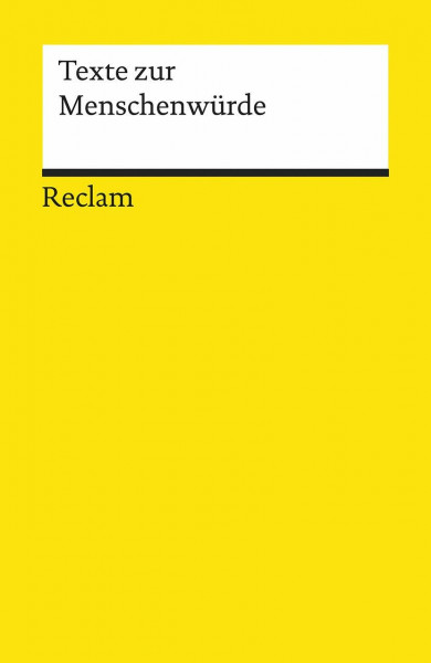 Texte zur Menschenwürde: Grundlagen-Wissen Gesellschaft und Politik – 18907 (Reclams Universal-Bibliothek)