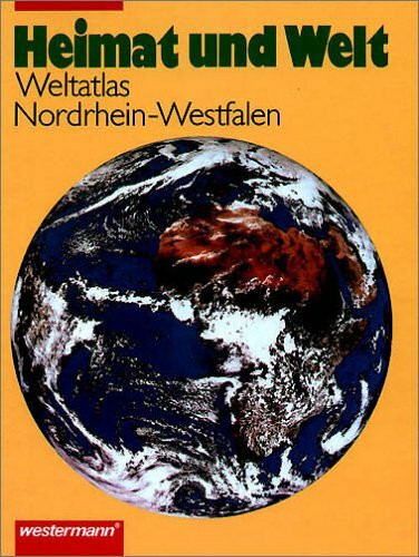 Heimat und Welt - Atlas. Neuausgaben: Heimat und Welt, Nordrhein-Westfalen