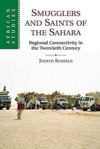 Smugglers and Saints of the Sahara: Regional Connectivity in the Twentieth Century (African Studies)