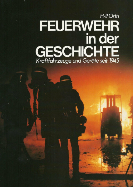 Feuerwehr in der Geschichte. Kraftfahrzeuge und Geräte seit 1945