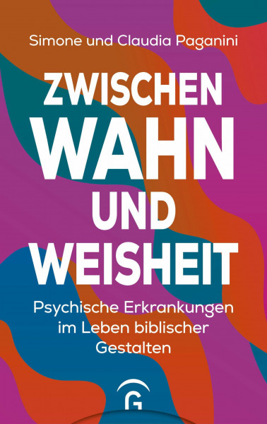 Zwischen Wahn und Weisheit: Psychische Erkrankungen im Leben biblischer Gestalten