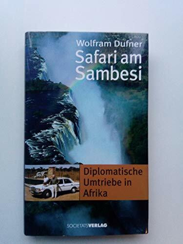 Safari am Sambesi: Diplomatische Umtriebe in Afrika
