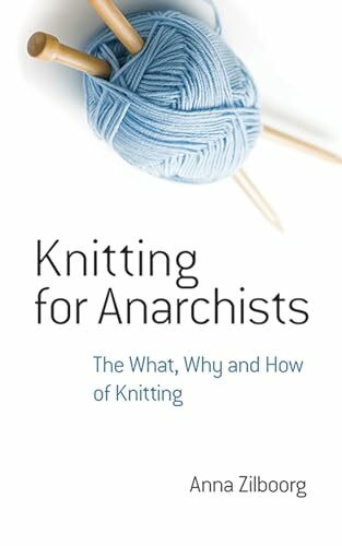 Knitting for Anarchists: The What, Why and How of Knitting (Dover Crafts: Knitting)