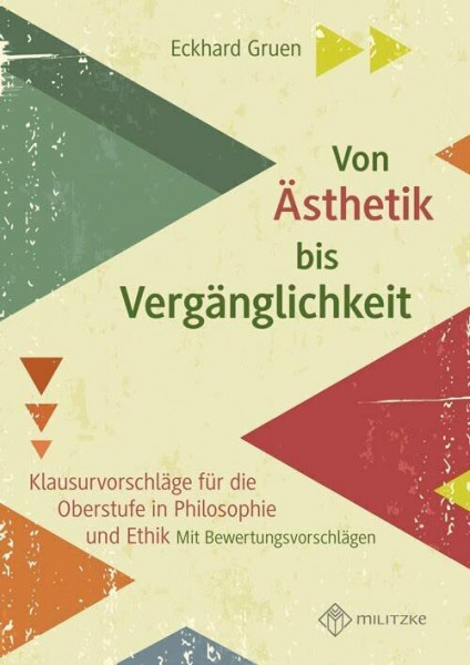 Von Ästhetik bis Vergänglichkeit: Klausurvorschläge für die Oberstufe in Philosophie und Ethik