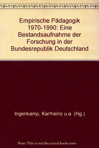 Empirische Pädagogik 1970-1990: Eine Bestandsaufnahme der Forschung in der Bundesrepublik Deutschland